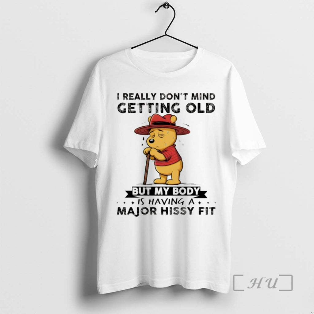Officials Winnie The Pooh I Really Dont Mind Getting Old But My Body Is Having T-Shirts, Hoodie, Sweatshirt | TeeBloomCo.com