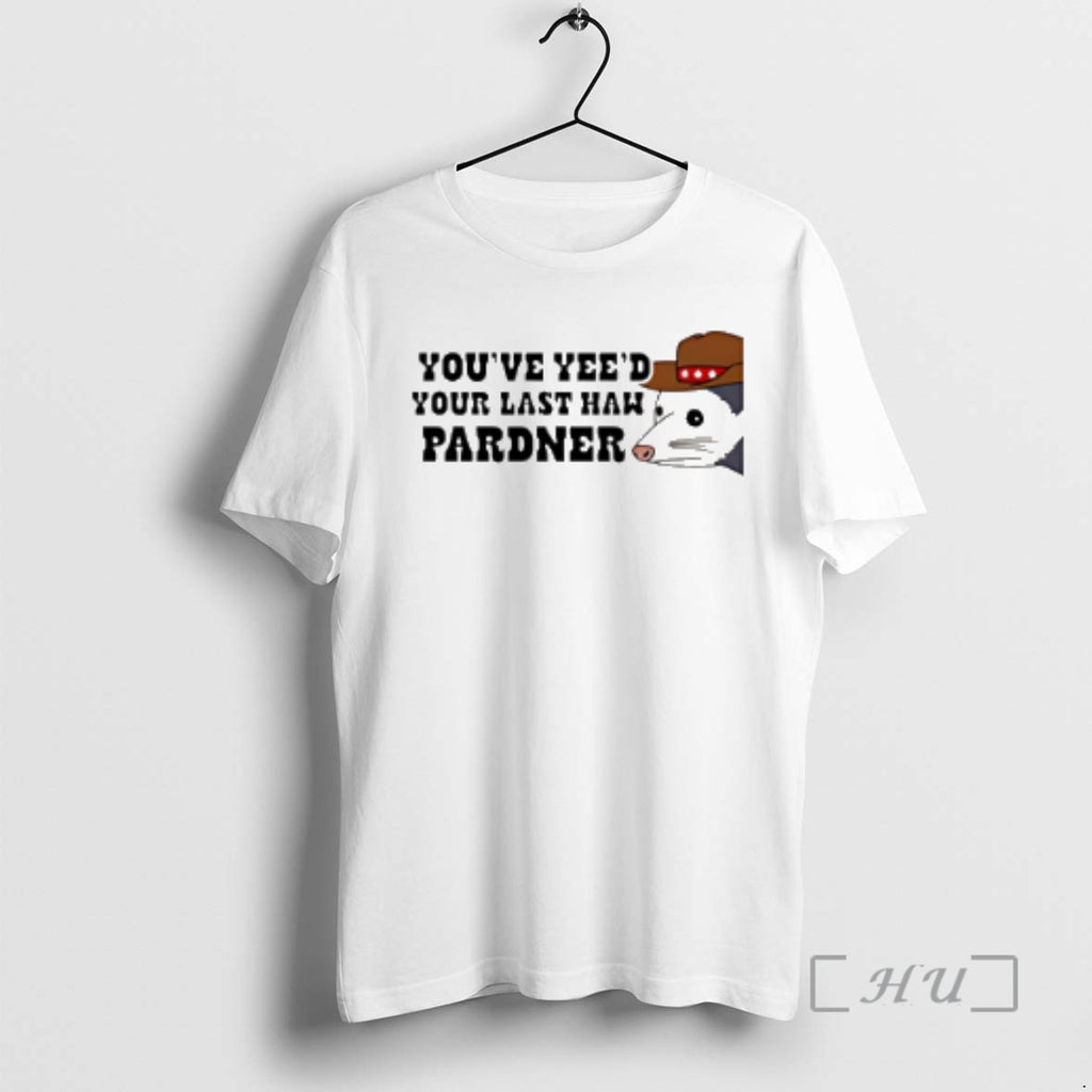 Officials Youve Yees Your Last Haw Pardner Rat T-Shirts, Hoodie, Sweatshirt | TeeBloomCo.com