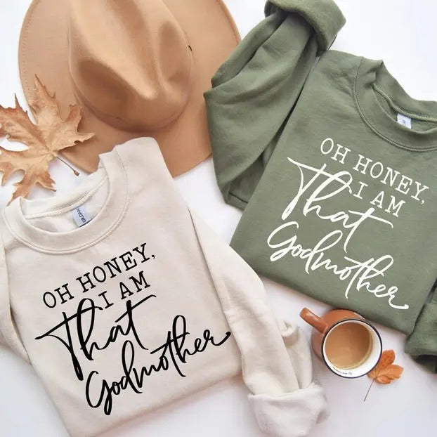 Oh Honey I Am That Godmother Sweatshirt Original Honey Sweatshirt Godmother Hoodie Gift, Funny Godparent Tee,...