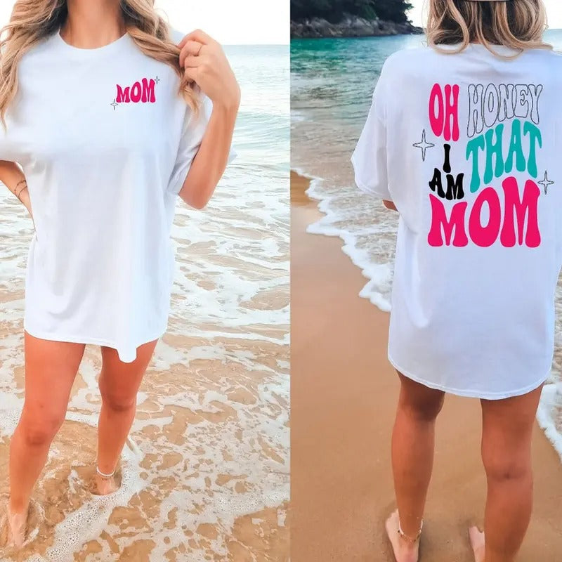 Oh Honey I am That Mom Shirt, Mom life Shirt, Cute Mom Shirt, Mother Day Shirt Hoodie, Sweatshirt | TeeBloomCo.com