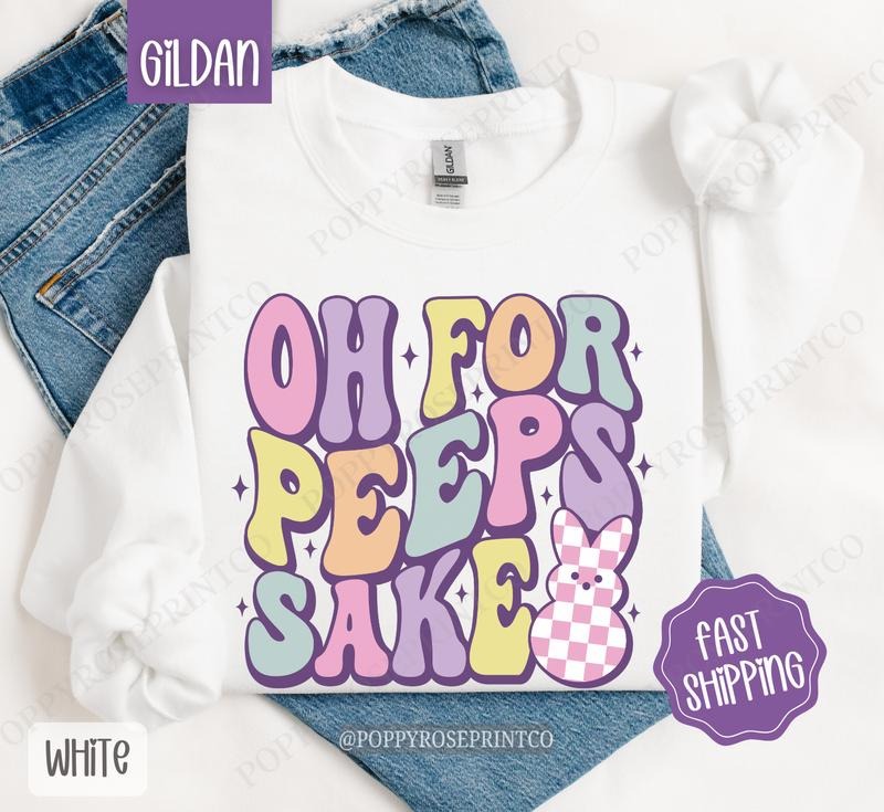 Oh for Peeps Sake Sweatshirt, Cute Easter Sweater, Trendy Bunny Crewneck T-Shirts, Hoodie | TeeBloomCo.com