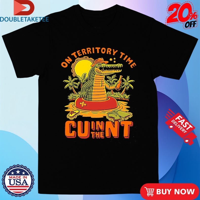 On Territory Time Cu In The Nt Gator Shirts
