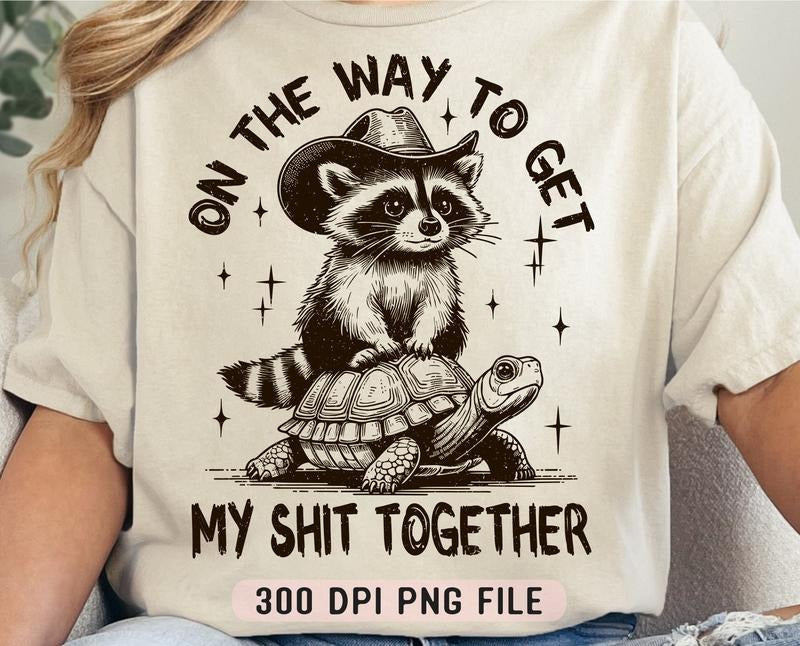 On The Way To Get My Shit Together Png Funny Raccoon Png Adult Humor Png Sarcastic Shirt Png Trendy Vintage Png...