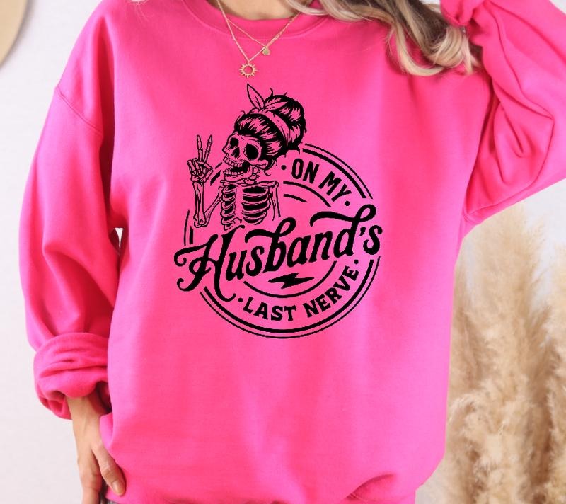 On my Husbands Last Nerve Sweatshirt T-Shirts, Hoodie | TeeBloomCo.com