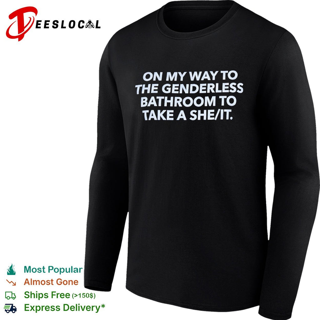 On my way to the genderless bathroom to take a she it shirt