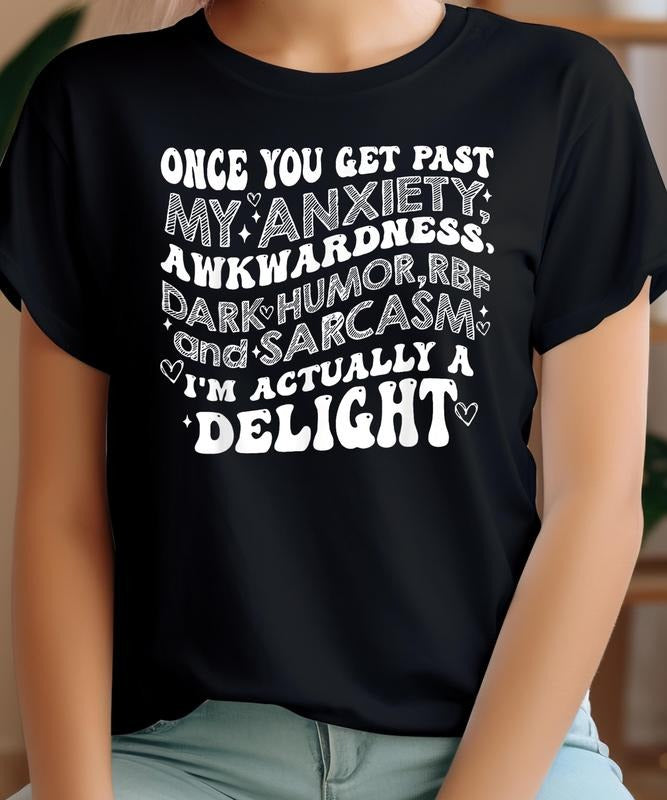 Once You Get Past My Anxiety Awkwardness Dark Humor RBF tshirt, Unique Gift Idea tshirt, mother's day gilf, Father's day...