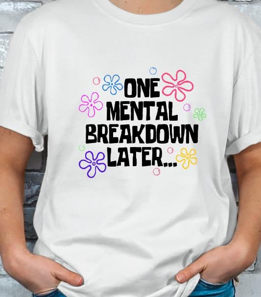 One Breakdown Later Casual T-shirt Shortsleeve Hoodie, Sweatshirt | TeeBloomCo.com