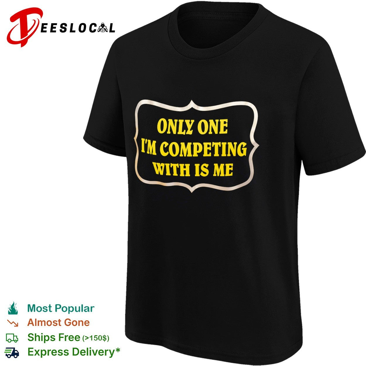 Only one Im competing with is me shirt