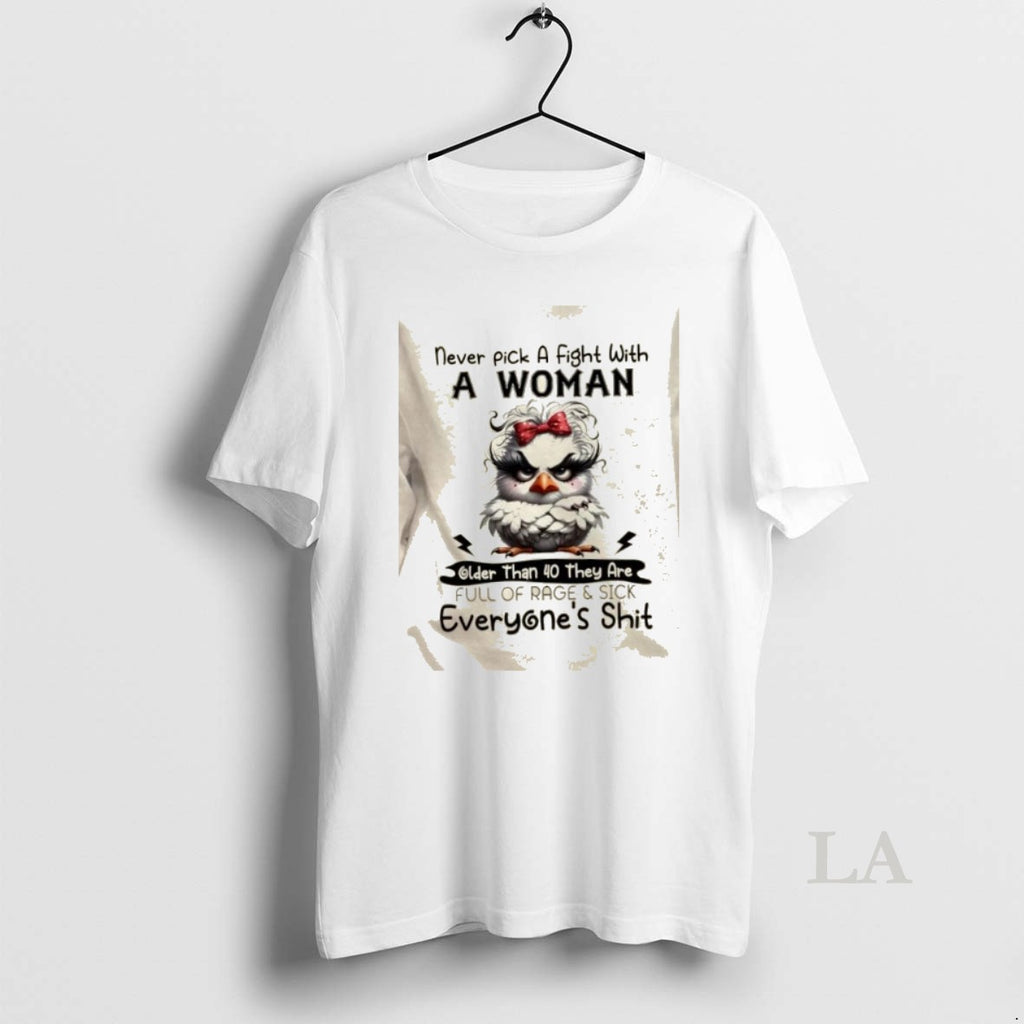 Original Bird Never Pick A Fight With A Woman Older Than 40 They Are Full T-Shirts, Hoodie, Sweatshirt | TeeBloomCo.com