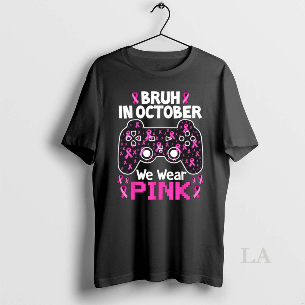Original Bruh In October We Wear Pink Breast Cancer