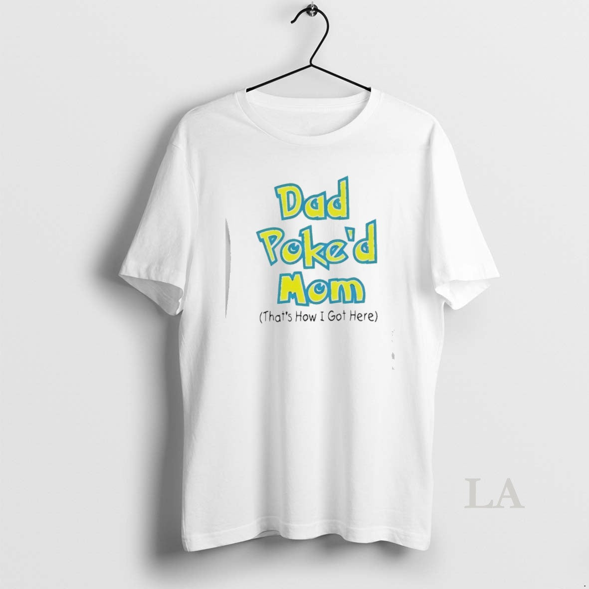Original Dad Poked Mom Thats How I Got Here T-Shirts, Hoodie, Sweatshirt | TeeBloomCo.com
