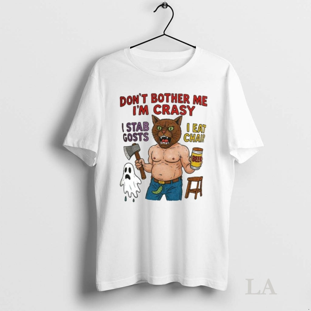 Original Dont Bother Me Im Crasy I Stab Gosts I Eat Chair Ornaments
