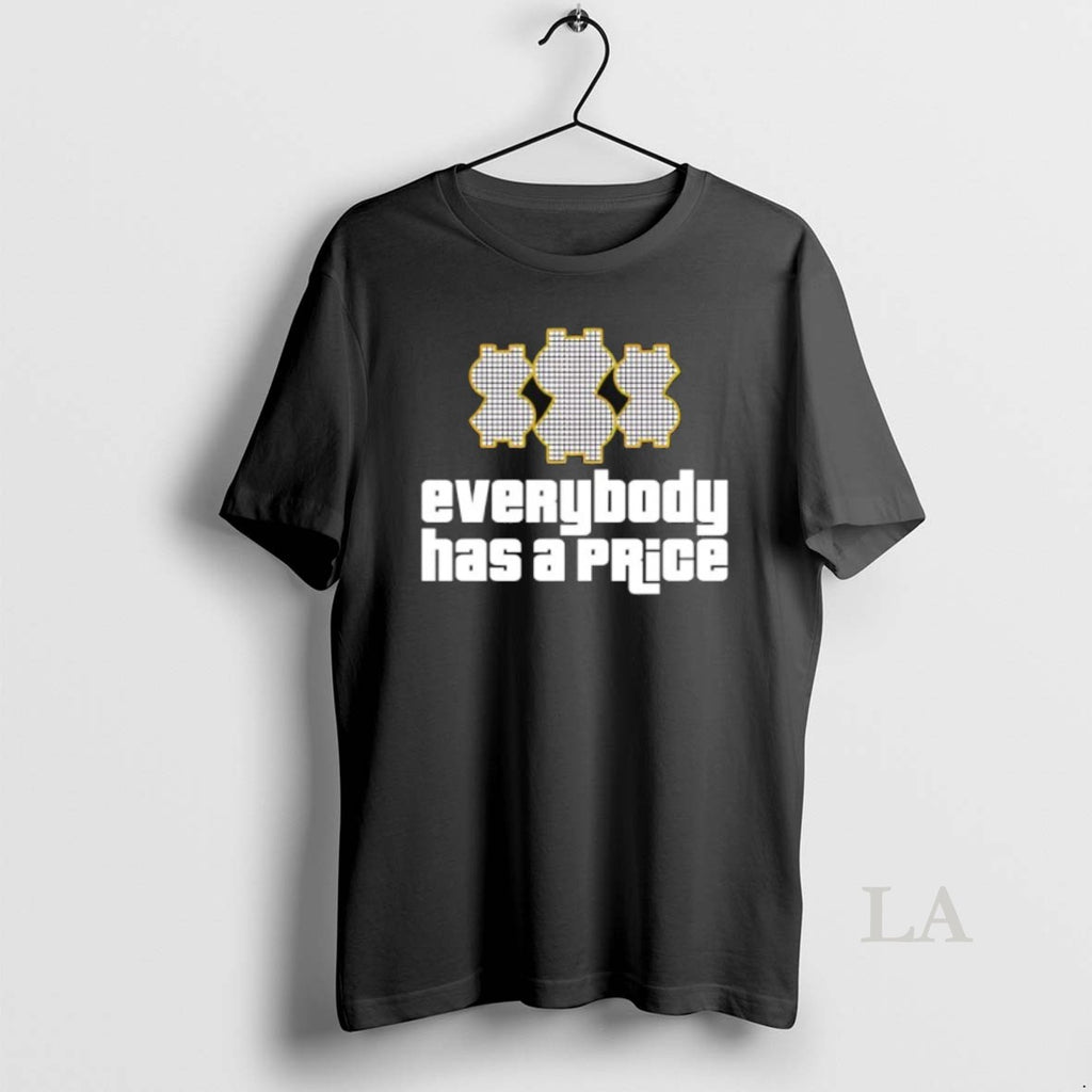 Original Everybody Has A Price
