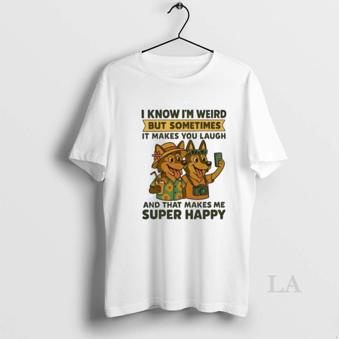 Original German Shepherd I Know Im Weird But Sometimes It Makes You Laugh Super Happy