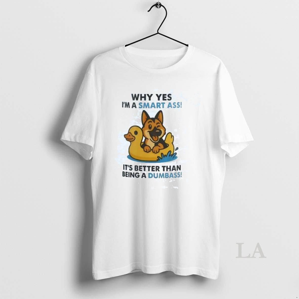 Original German Shepherd Why Yes Im A Smart Ass Its Better Than Being A Dumbass