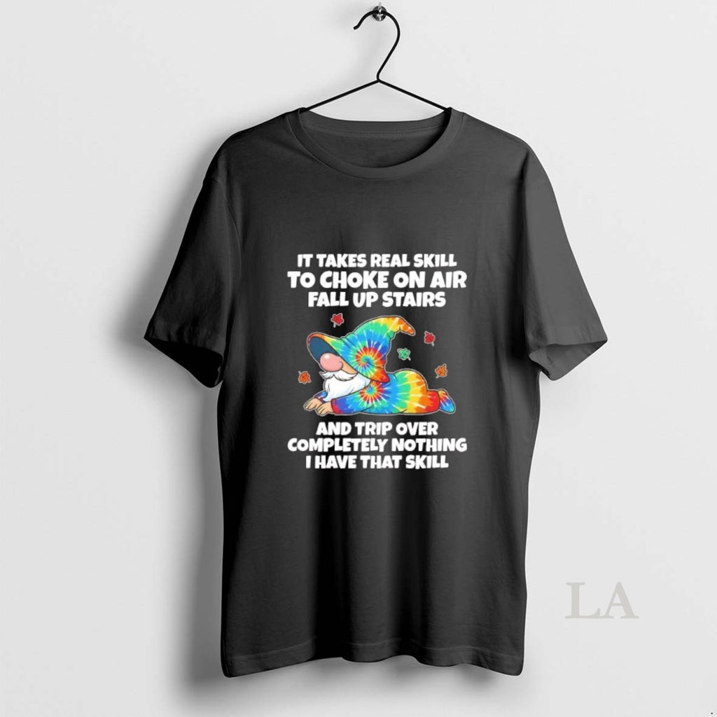 Original Gnome It Takes Real Skill To Choke On Air Fall Up Stairs And Trip T-Shirts, Hoodie, Sweatshirt | TeeBloomCo.com