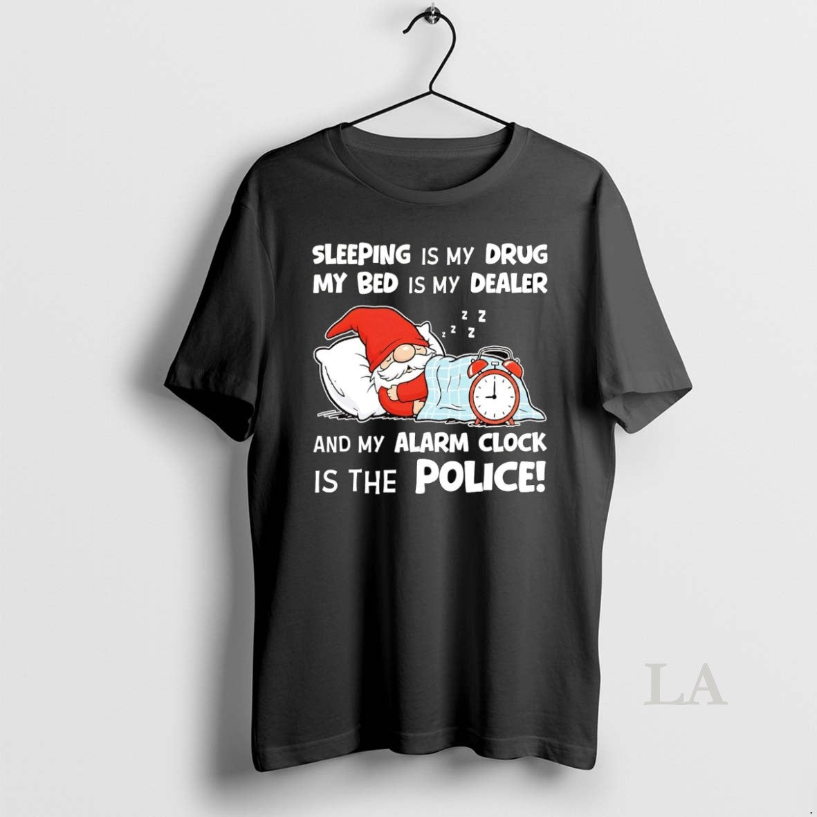 Original Gnome Sleeping Is My Drug My Bed Is My Dealer Alarm Clock Police T-Shirts, Hoodie, Sweatshirt | TeeBloomCo.com