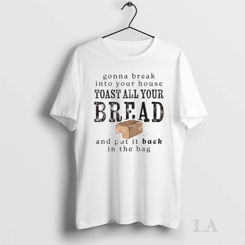 Original Gonna Break Into Your House Toast Your House Toast All Your Bread Ornaments