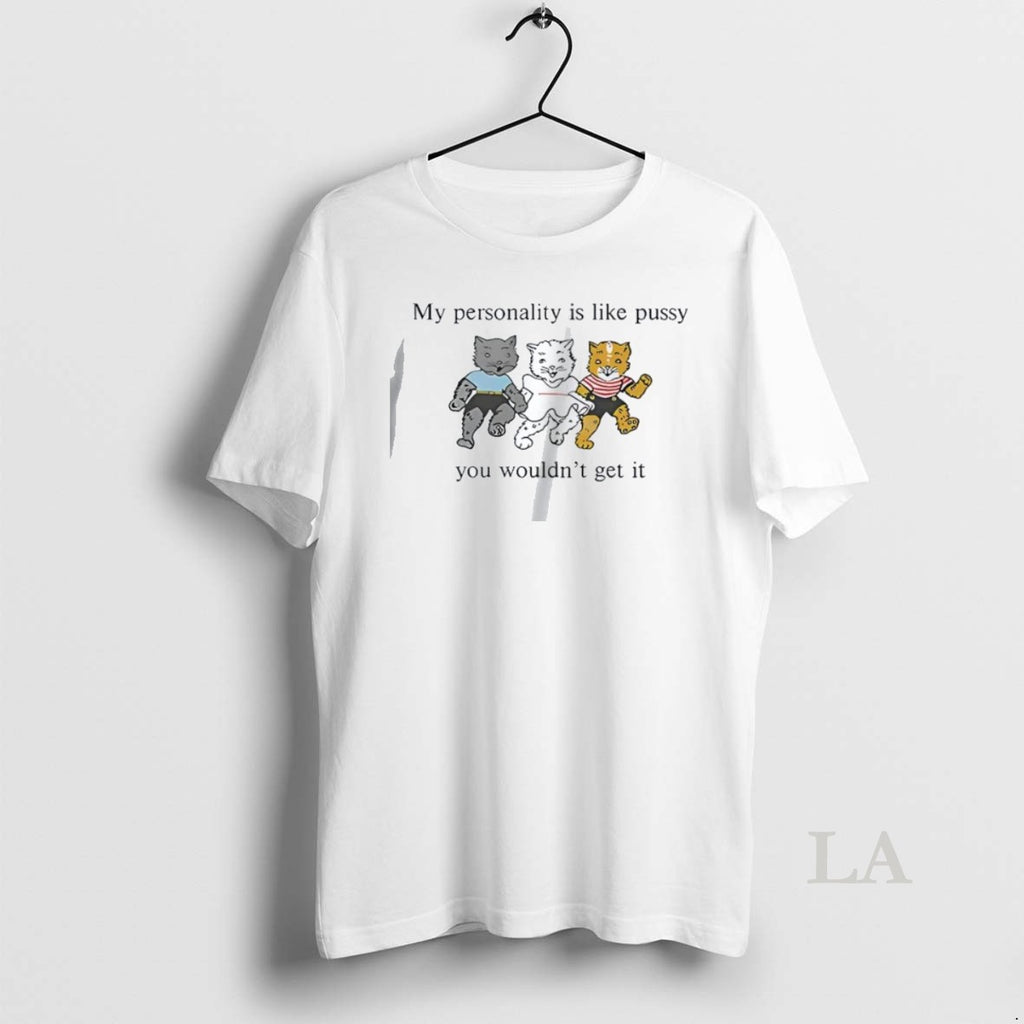 Original Grateful Dead My Personality Is Like Pussy You Wouldnt Get