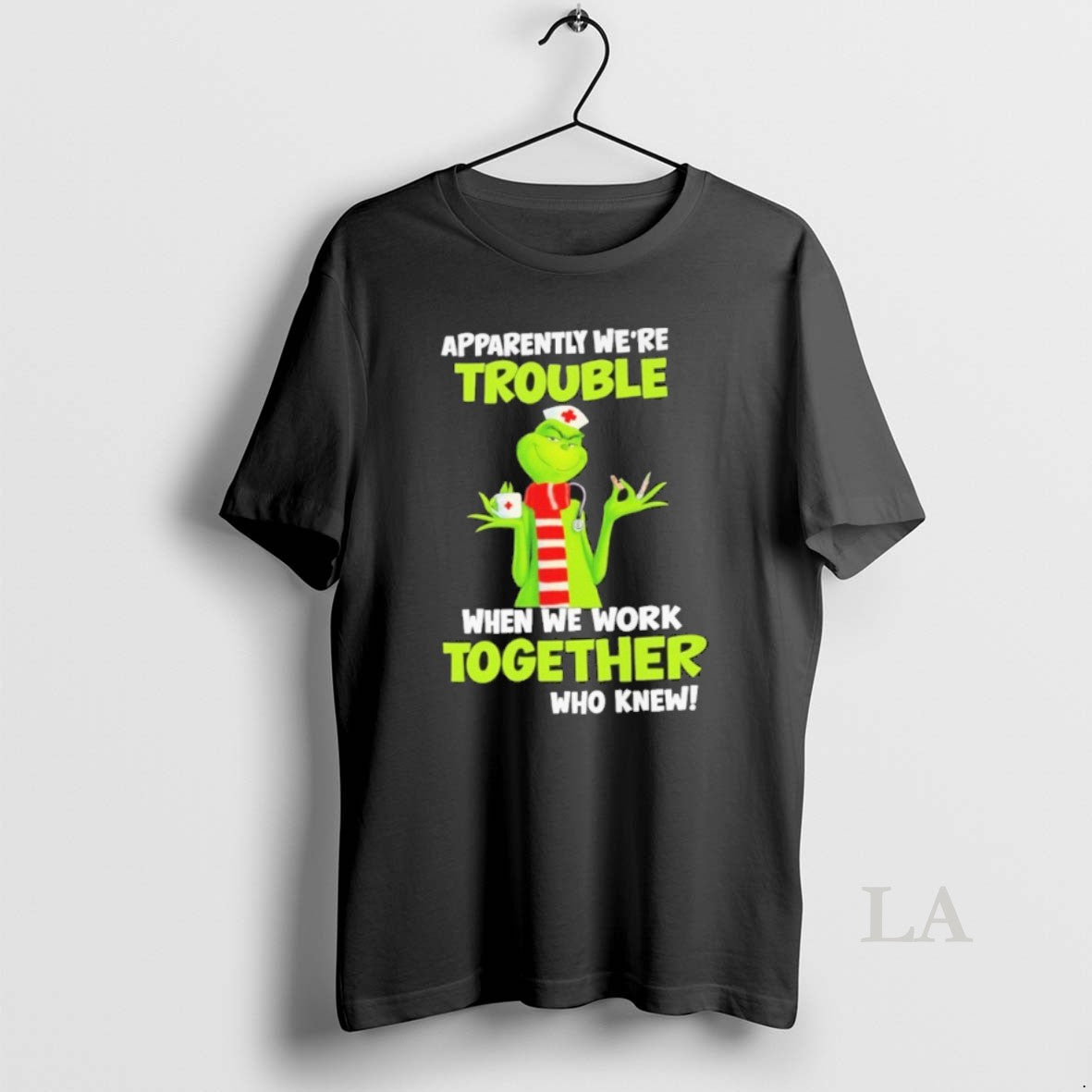 Original Grinch Nurse Apparently Were Trouble Together Who Knew T-Shirts, Hoodie, Sweatshirt | TeeBloomCo.com