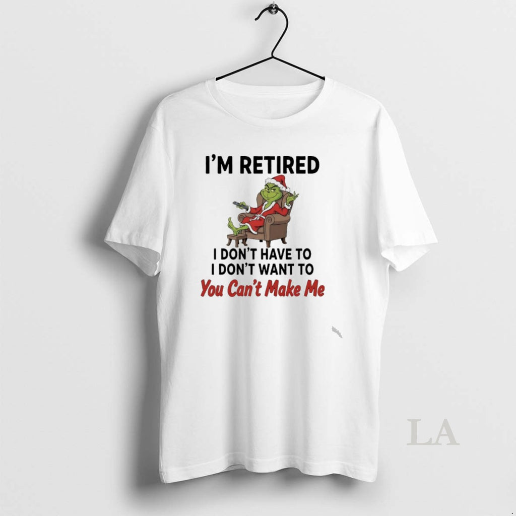 Original Grinch Santa Movie Im Retired I Dont Have To I Dont Want To You T-Shirts, Hoodie, Sweatshirt | TeeBloomCo.com