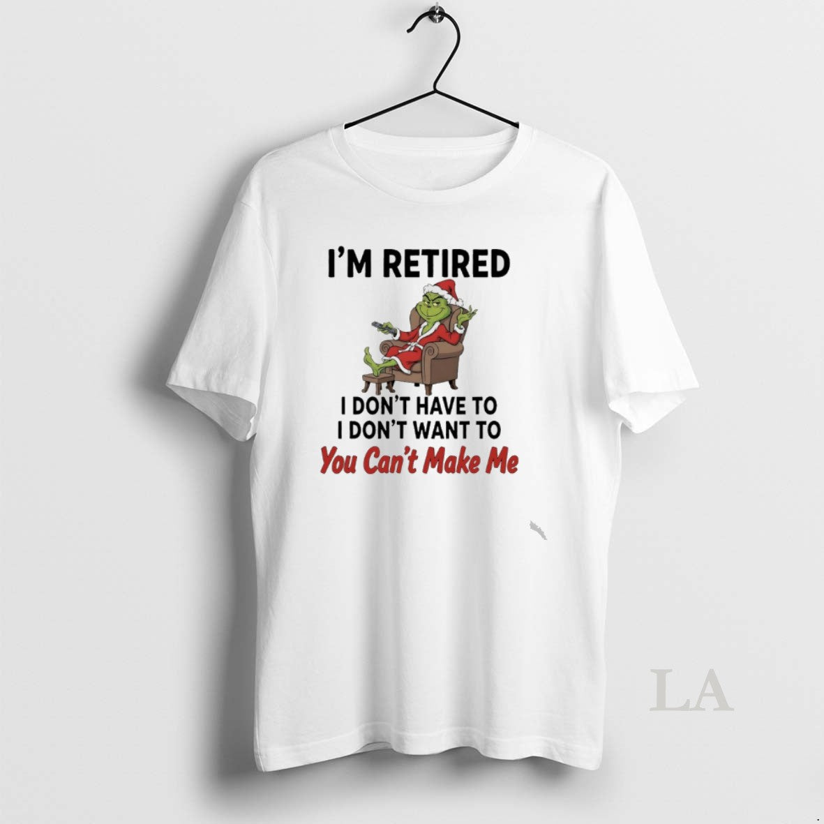 Original Grinch Santa Movie Im Retired I Dont Have To I Dont Want To You T-Shirts, Hoodie, Sweatshirt | TeeBloomCo.com