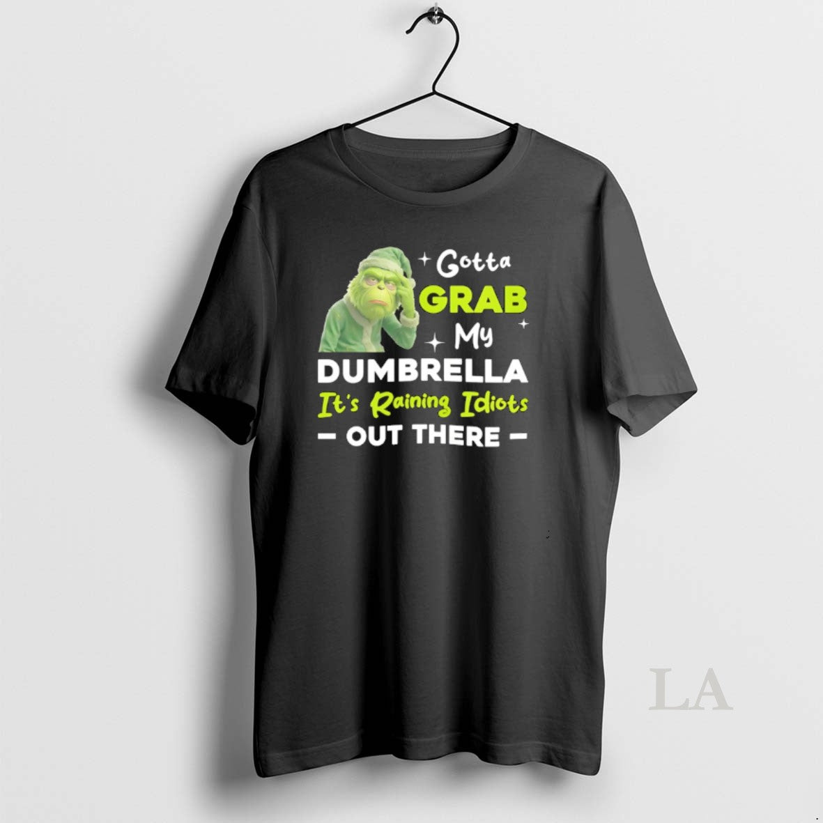 Original Grinch Gotta Grab My Dumbrella Its Raining Idiots Out There T-Shirts, Hoodie, Sweatshirt | TeeBloomCo.com