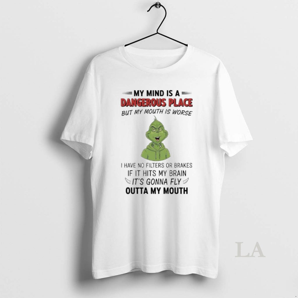 Original Grinch Mind Is A Dangerous Place But My Mouth Is Worse I Have No T-Shirts, Hoodie, Sweatshirt | TeeBloomCo.com