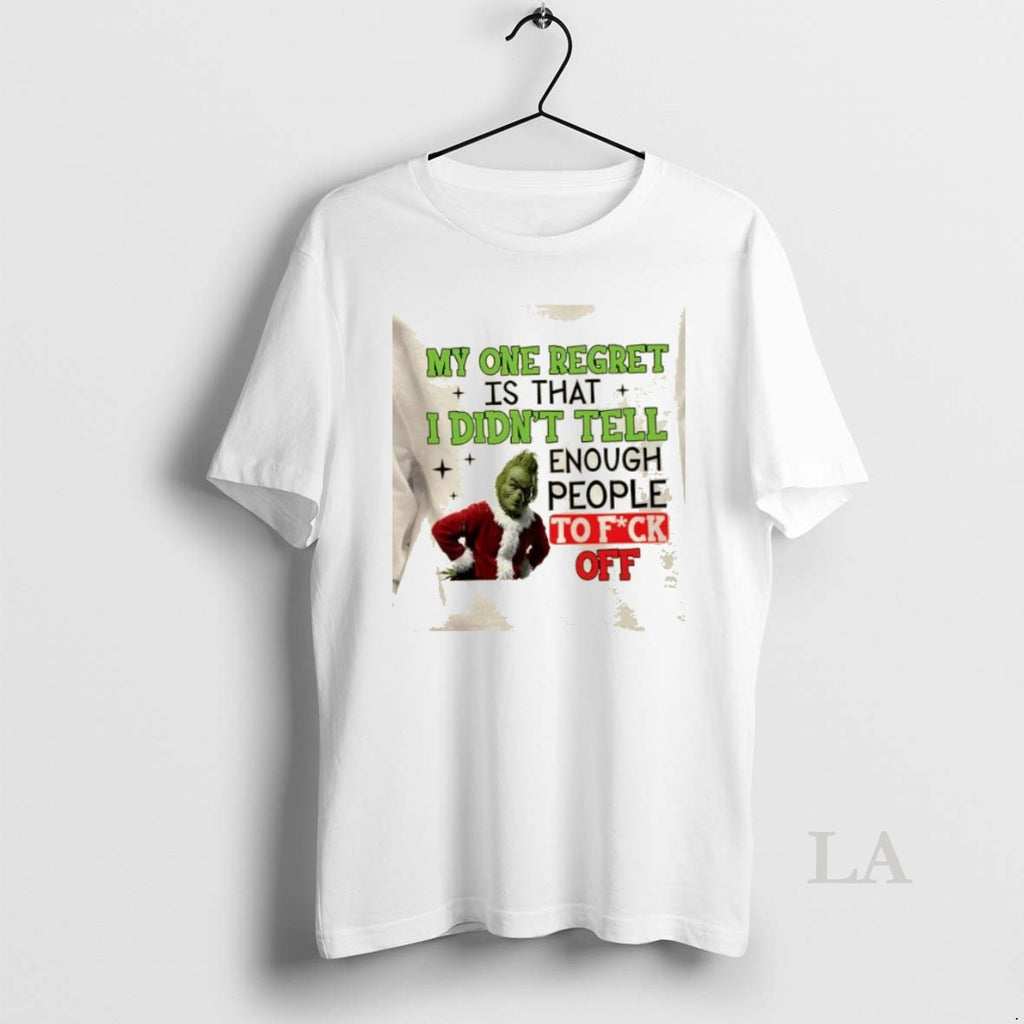 Original Grinch My One Regret Is That I Didnt Tell Enough People To Fuck Off T-Shirts, Hoodie, Sweatshirt | TeeBloomCo.com