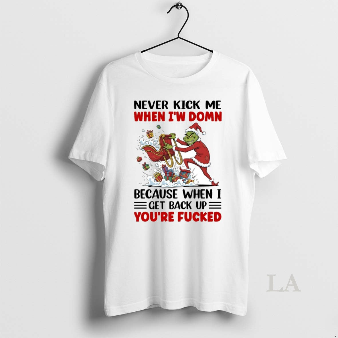 Original Grinch Never Kick Me When Iw Domn Because When I Get Back Up Youre T-Shirts, Hoodie, Sweatshirt | TeeBloomCo.com
