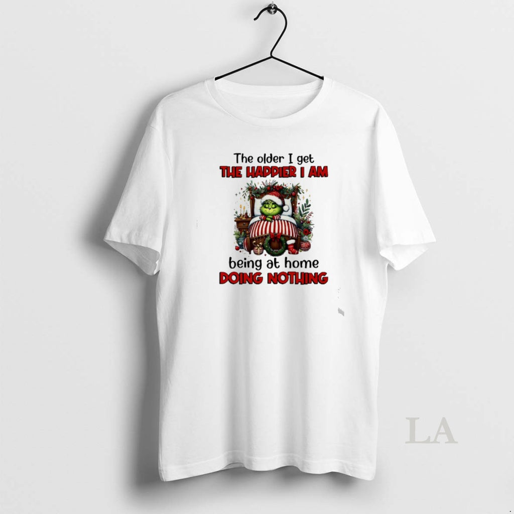 Original Grinch The Older I Get The Happier I Am Being At Home Doing Nothing T-Shirts, Hoodie, Sweatshirt | TeeBloomCo.com