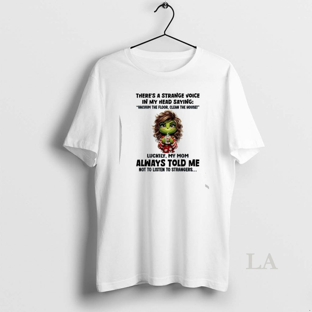 Original Grinch Theres A Strange Voice In My Head Saying Vacuum The Floor Clean The T-Shirts, Hoodie, Sweatshirt