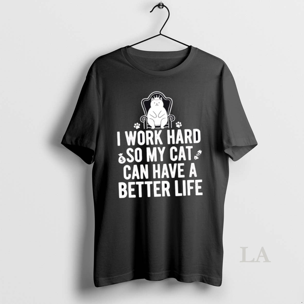 Original I Work Hard So My Cat Can Have A Better Life T-Shirts, Hoodie, Sweatshirt | TeeBloomCo.com