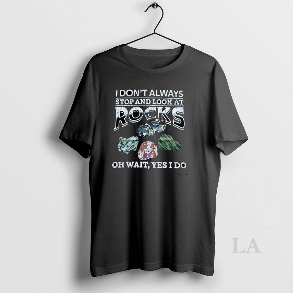 Original I Dont Always Stop And Look At Rocks Oh Wait Yes I Do T-Shirts, Hoodie, Sweatshirt | TeeBloomCo.com