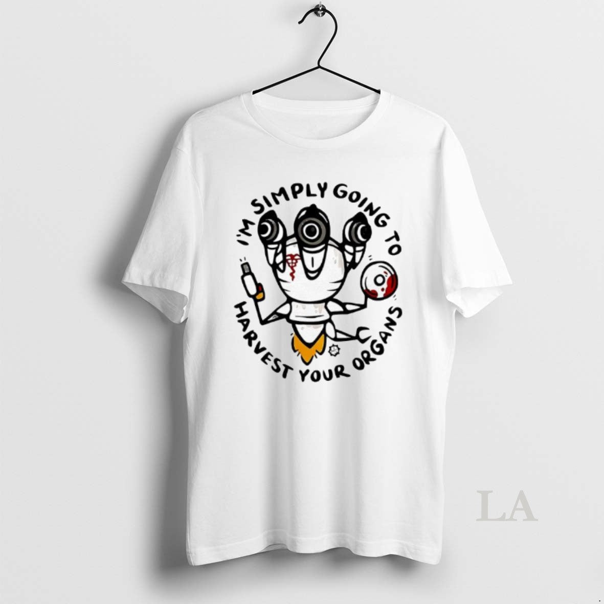 Original Im Simply Going To Harvest Your Organs T-Shirts, Hoodie, Sweatshirt | TeeBloomCo.com