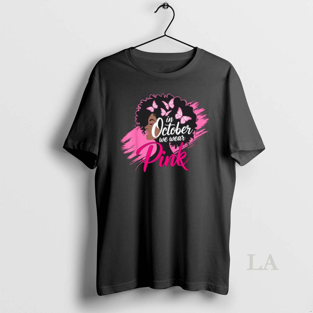 Original In October We Wear Pink Breast Cancer Awareness Black Women