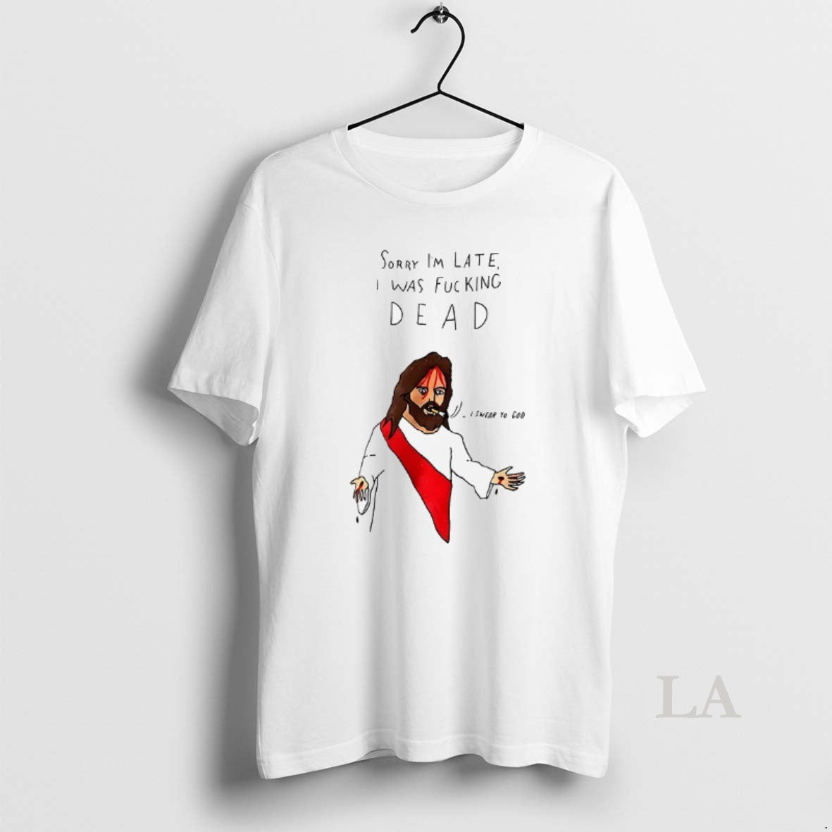 Original Jesus Sorry Im Late I Was Fucking Dead T-Shirts, Hoodie, Sweatshirt | TeeBloomCo.com