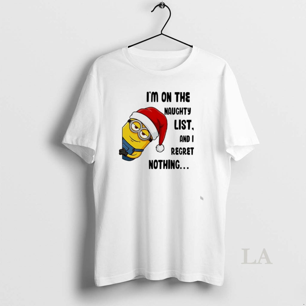 Original Minion Santa Im On The Naughty List And I Regret Nothing T-Shirts, Hoodie, Sweatshirt | TeeBloomCo.com