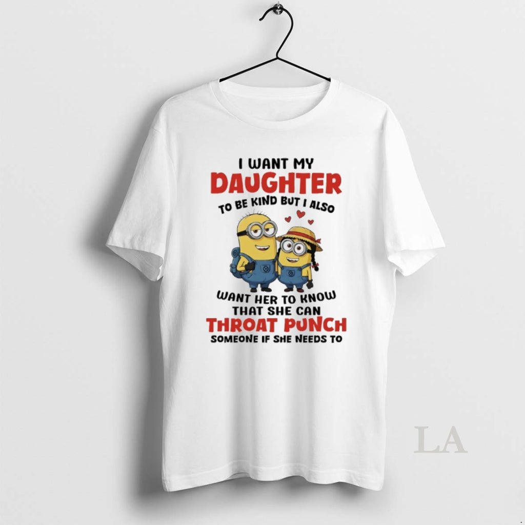 Original Minions Couple I Want My Daughter To Be Kind But I Also Want Her T-Shirts, Hoodie, Sweatshirt | TeeBloomCo.com