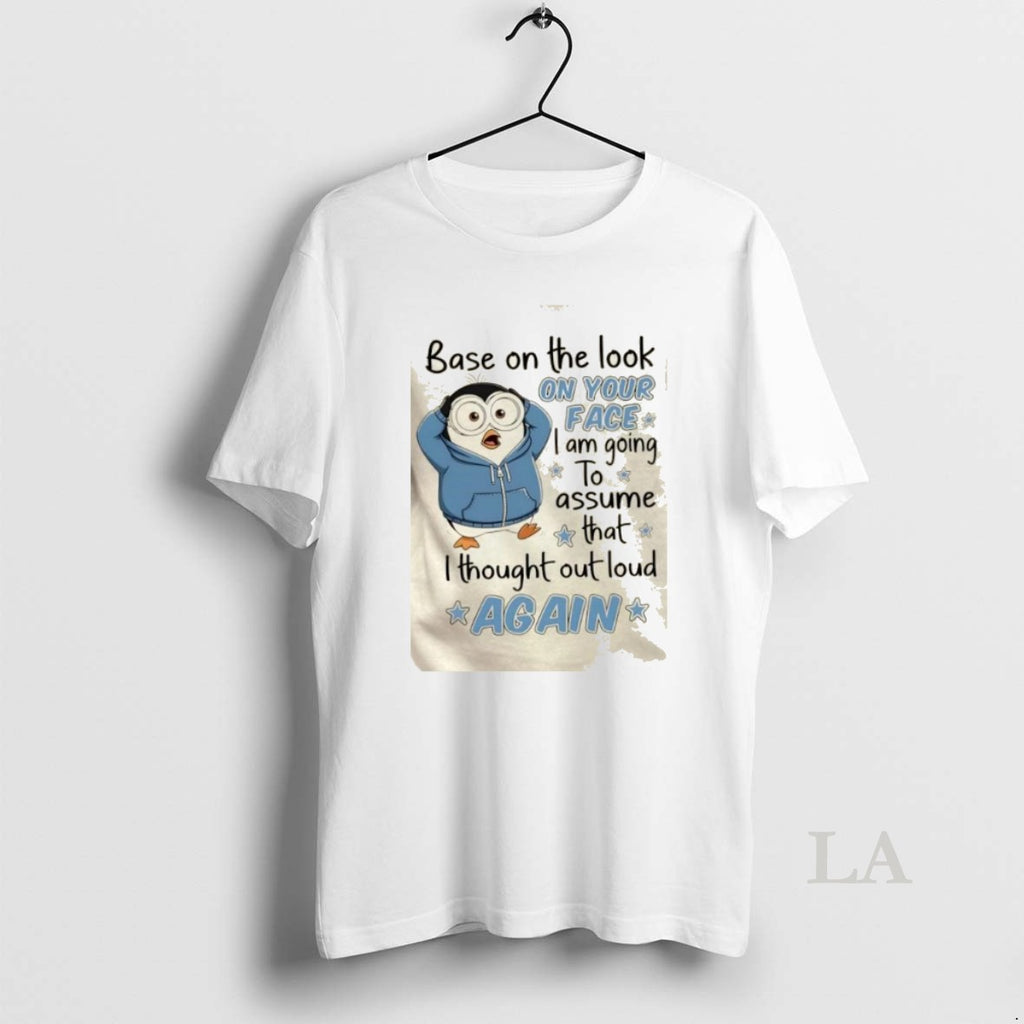 Original Penguin Base On The Look On Your Face I Am Going To Assume That T-Shirts, Hoodie, Sweatshirt | TeeBloomCo.com