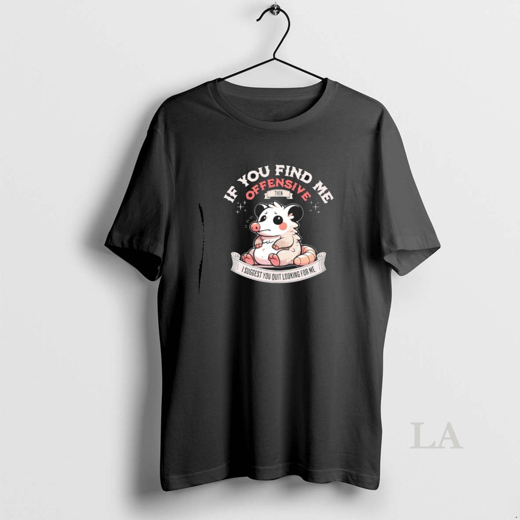 Original Possum If You Find Me Offensive Then I Suggest You Quit Looking For Me T-Shirts, Hoodie, Sweatshirt | TeeBloomCo.com