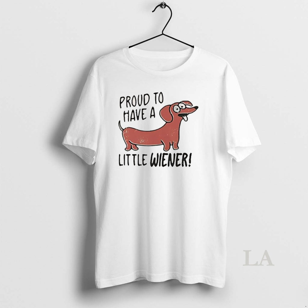 Original Proud To Have A Little Wiener Dachshund T-Shirts, Hoodie, Sweatshirt | TeeBloomCo.com