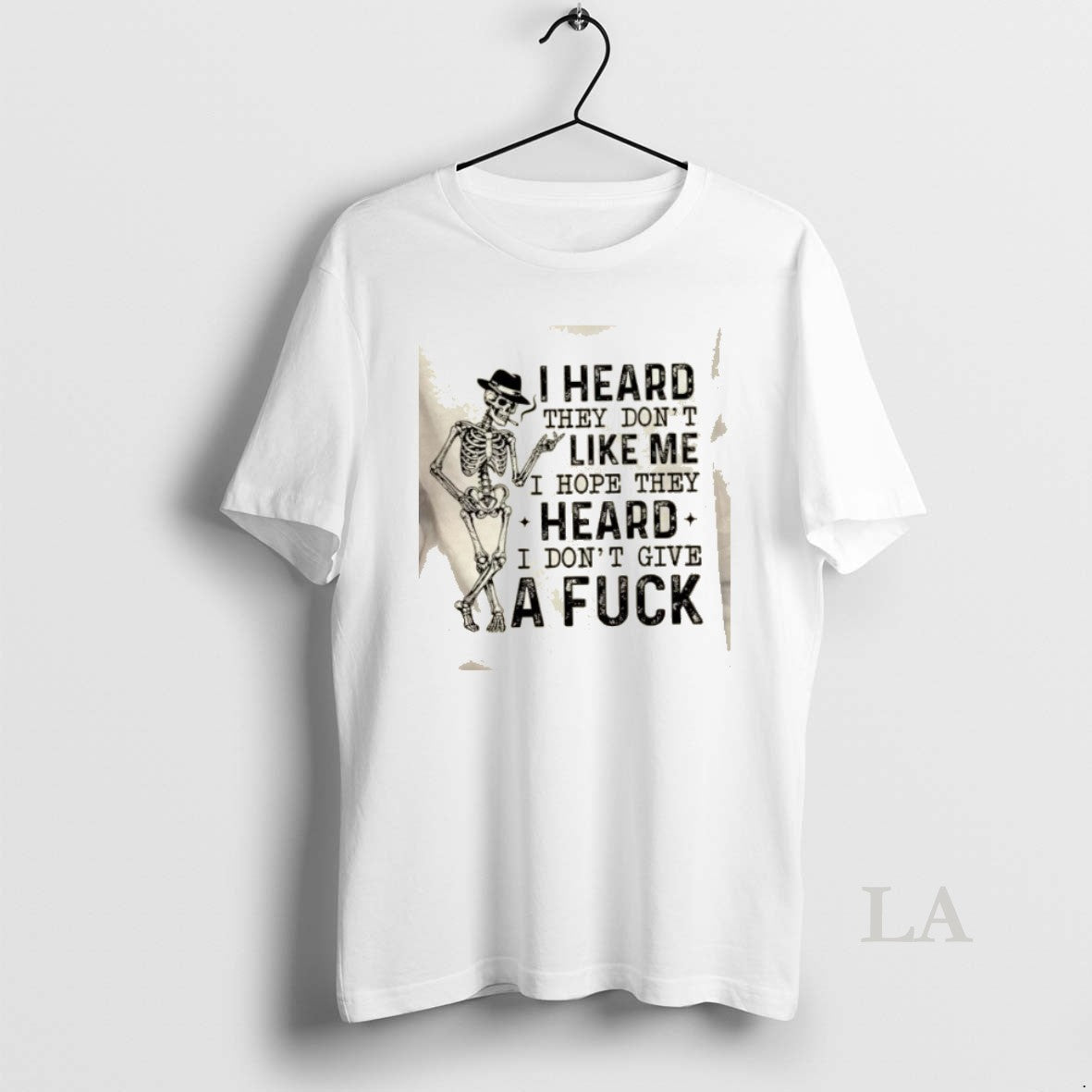 Original Skeleton I Heard They Dont Like Me I Hope They Heard I Dont Give T-Shirts, Hoodie, Sweatshirt | TeeBloomCo.com