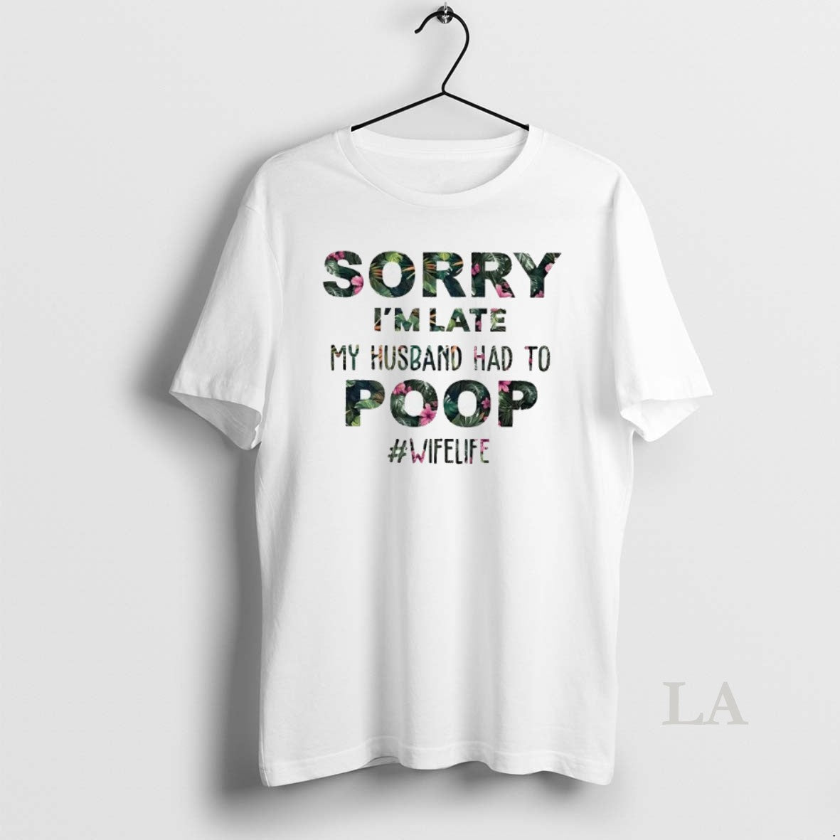 Original Sorry Im Late My Husband Had To Poop T-Shirts, Hoodie, Sweatshirt | TeeBloomCo.com