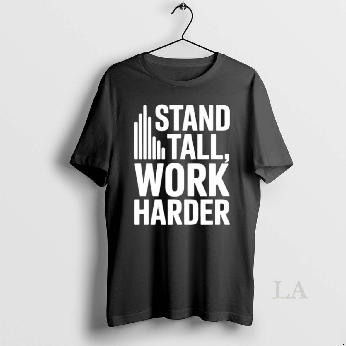 Original Stand Tall Work Harder T-Shirts, Hoodie, Sweatshirt | TeeBloomCo.com