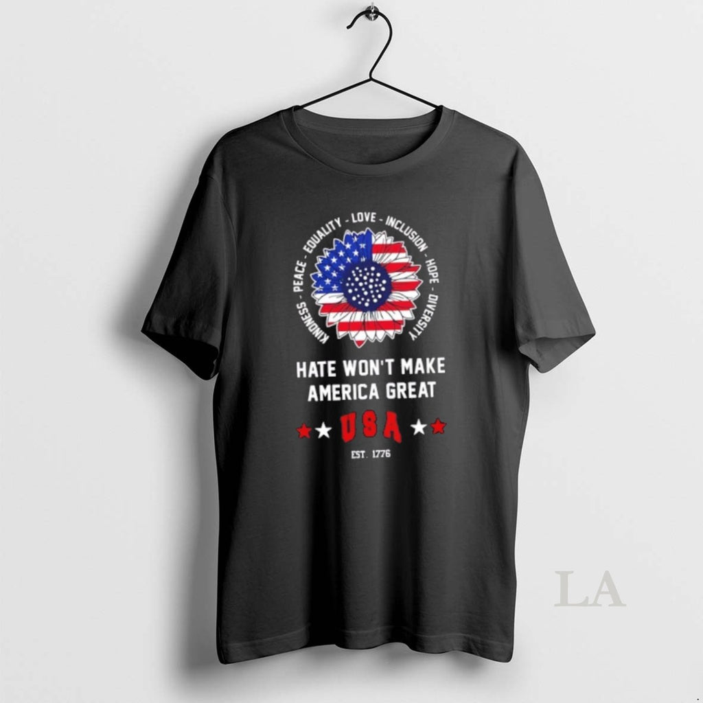Original Sunflower Hate Wont Make America Great Usa Est 1776 T-Shirts, Hoodie, Sweatshirt | TeeBloomCo.com