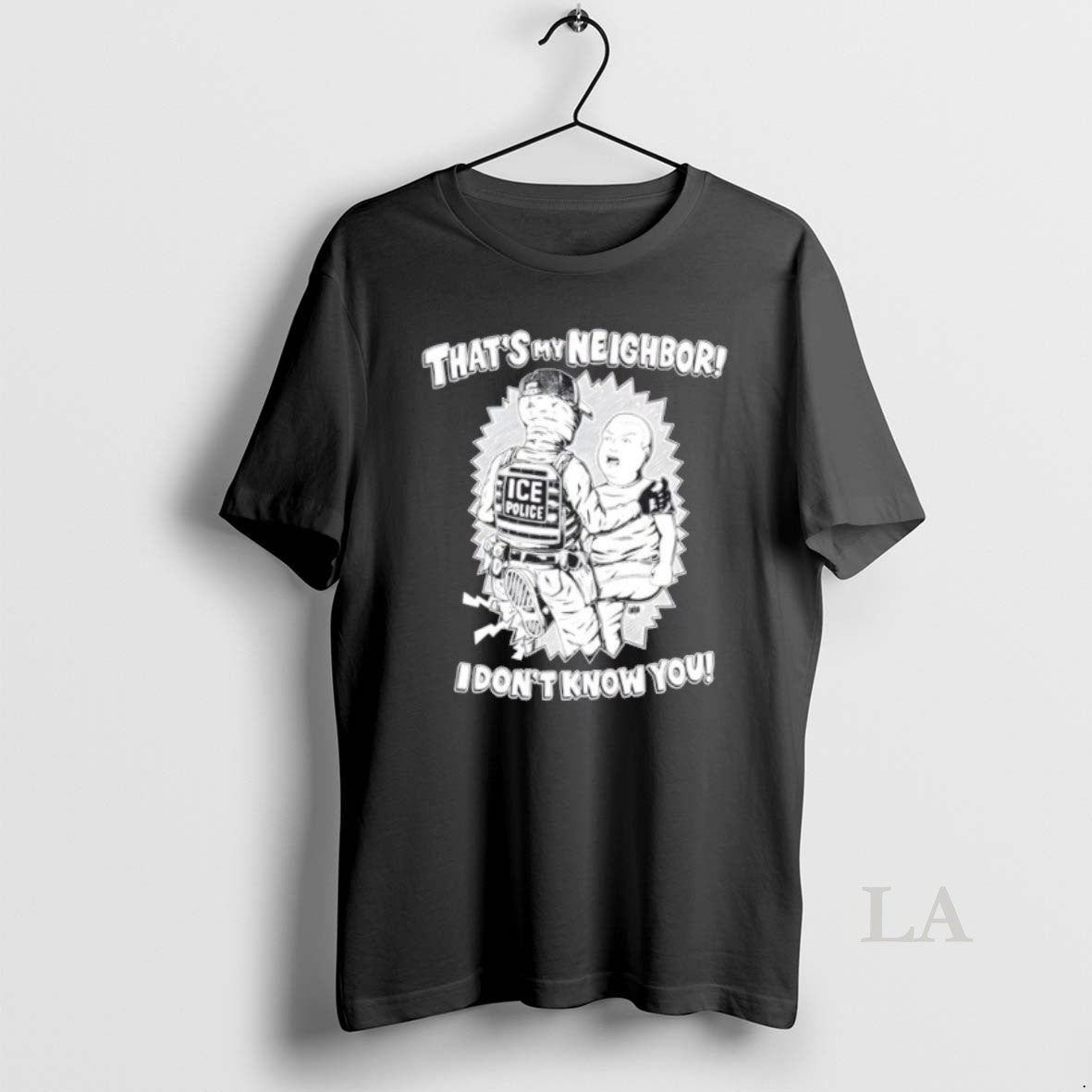 Original Thats My Neighbor I Dont Know You Ice Police T-Shirts, Hoodie, Sweatshirt | TeeBloomCo.com