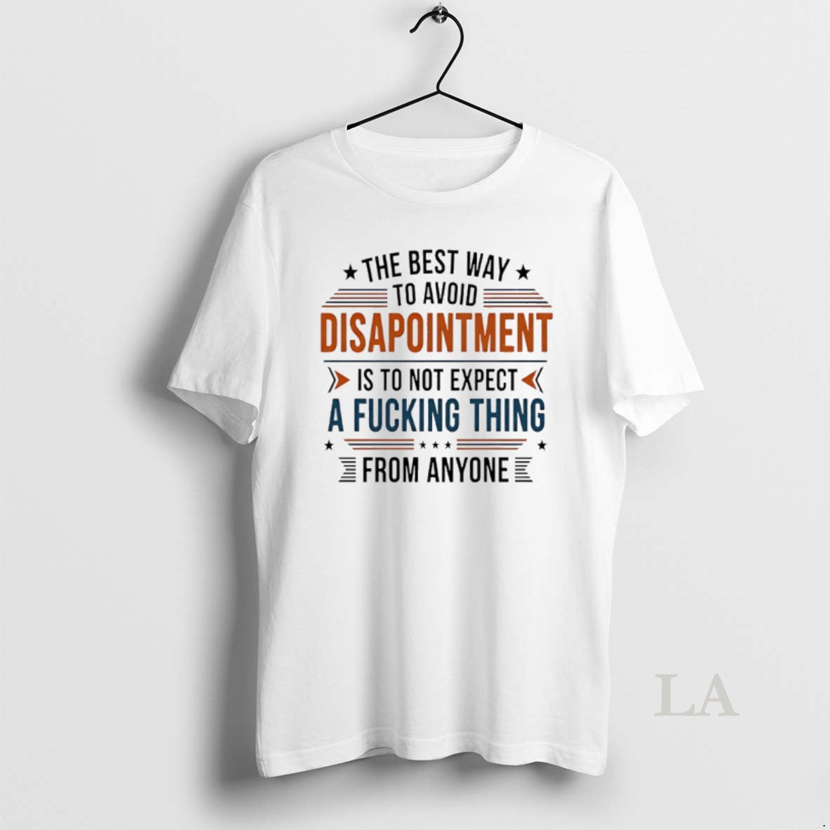 Original The Best Way To Avoid Disappointment Is To Not Expect A Fucking Thing T-Shirts, Hoodie, Sweatshirt | TeeBloomCo.com