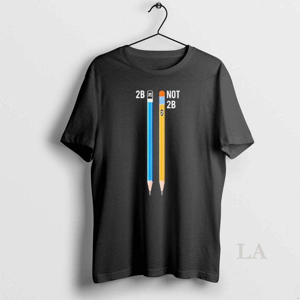 Original The Pencil Shakespeare 2b And Not 2b T-Shirts, Hoodie, Sweatshirt | TeeBloomCo.com