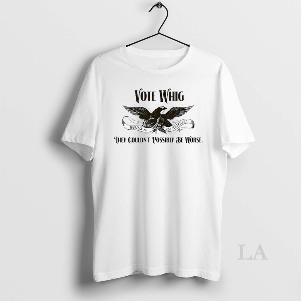 Original Vote Whig They Couldnt Possibly Be Worse